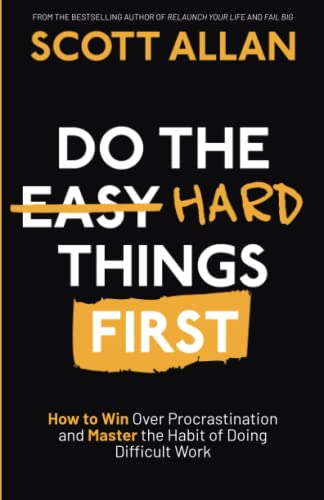 Do the Hard Things First: How to Win Over Procrastination and Master the Habit of Doing Difficult Work (Do the Hard Things First Series)